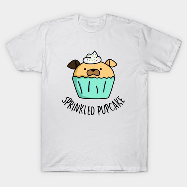 Sprinkled Pupcake Cute Puppy Cupcake Pun T-Shirt by punnybone